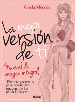 MEJOR VERSIN DE TI, LA. MANUAL DE IMAGEN INTEGRAL