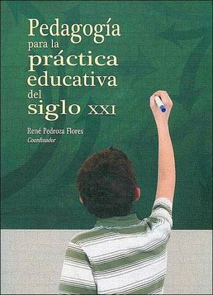 PEDAGOGIA PARA LA PRACTICA EDUCATIVA DEL SIGLO XXI