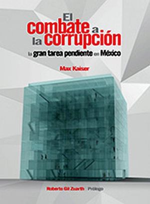 COMBATE A LA CORRUPCION, EL -LA GRAN TAREA PENDIENTE EN MEXICO-