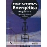 REFORMA ENERGETICA -REGULACION-
