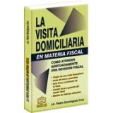 VISITA DOMICILIARIA EN MATERIA FISCAL, LA