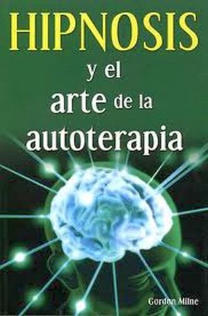 HIPNOSIS Y EL ARTE DE LA AUTOTERAPIA