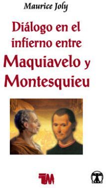 DIALOGO EN EL INFIERNO ENTRE MAQUIAVELO Y MONTESQUIEU