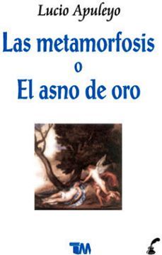 METAMORFOSIS O EL ASNO DEL ORO, LAS