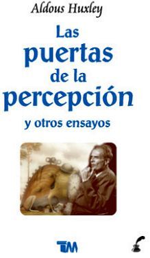 PUERTAS DE LA PERCEPCION Y OTROS ENSAYOS, LAS