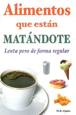 ALIMENTOS QUE ESTAN MATANDOTE