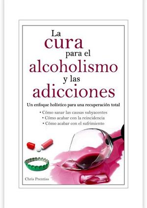 CURA PARA EL ALCOHOLISMO Y LAS ADICCIONES, LA