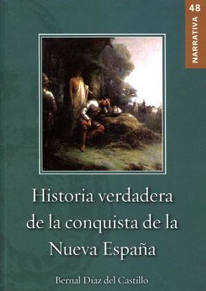 HISTORIA VERDADERA DE LA CONQUISTA DE LA NUEVA (COL.NARRATIVA 48)