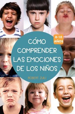 COMO COMPRENDER LAS EMOCIONES DE LOS NIOS (0-10 AOS)