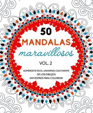 50 MANDALAS MARAVILLOSOS (VOL.2) -SUMRGETE EN EL UNIVERSO-