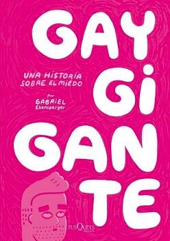 GAY GIGANTE. UNA HISTORIA SOBRE EL MIEDO