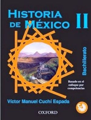 HISTORIA DE MEXICO II BACH. C/CD -ENF. COMPETENCIAS-