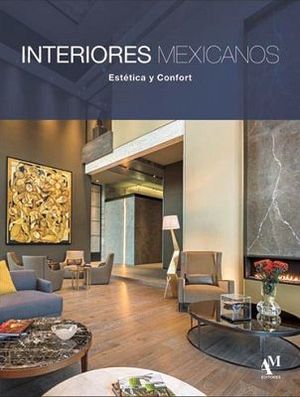 INTERIORES MEXICANOS -ESTTICA Y CONFORT- (GF/EMPASTADO)