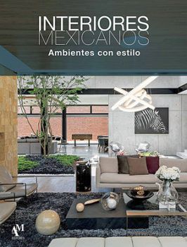 INTERIORES MEXICANOS -AMBIENTE CON ESTILO- (GF/EMPASTADO)