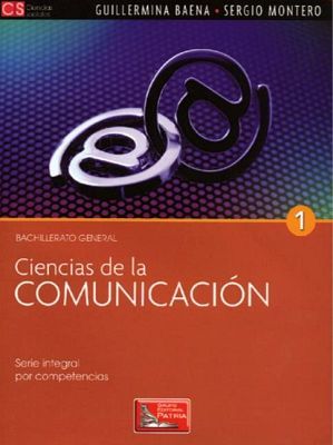 CIENCIAS DE LA COMUNICACION 1 (DGB/S.INTEGRAL COMPETENCIAS)
