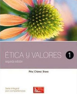 ETICA Y VALORES 1 2ED. (DGB/S.INTEGRAL COMPETENCIAS)