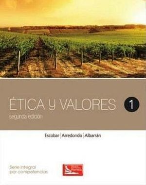 ETICA Y VALORES 1 2ED. (DGB/S.INTEGRAL COMPETENCIAS)