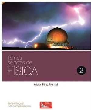 TEMAS SELECTOS DE FISICA 2  (DGB/S.INTEGRAL COMPETENCIAS)