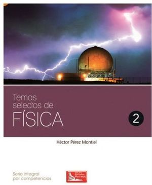 TEMAS SELECTOS DE FISICA 2 (DGB/S.INTEGRAL COMPETENCIAS)