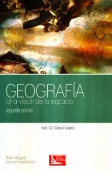 GEOGRAFIA -UNA VISION DE TU ESPACIO- 2ED.(DGB/COMPETENCIAS)