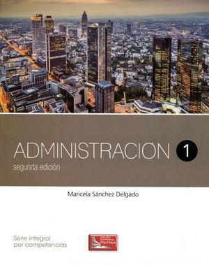 ADMINISTRACION 1      (2ED.DGB/S.INTEGRALCOMPETENCIAS)