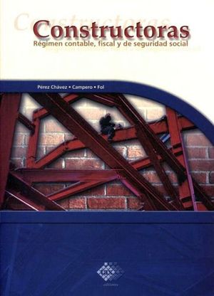 CONSTRUCTORAS. REGIMEN CONTABLE,FISCAL Y DE SEGURIDAD SOCIA
