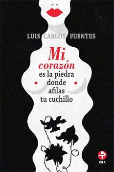 MI CORAZN ES LA PIEDRA DONDE AFILAS TU CUCHILLO