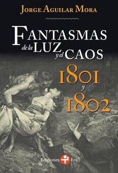 FANTASMAS DE LA LUZ Y EL CAOS. 1801 Y 1802