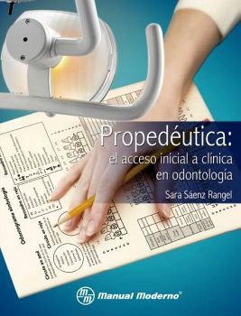 PROPEDEUTICA -EL ACCESO INICIAL A CLINICA EN ODONTOLOGIA-