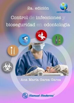 CONTROL DE INFECCIONES Y BIOSEGURIDAD EN ODONTOLOGA 2ED.