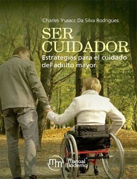 SER CUIDADOR -ESTRATEGIAS PARA EL CUIDADO DEL ADULTO MAYOR-