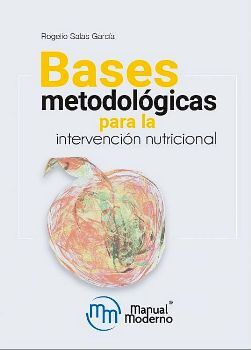 BASES METODOL�GICAS PARA LA INTERVENCI�N NUTRICIONAL (ED.2022)