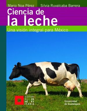 CIENCIA DE LA LECHE -UNA VISION INTEGRAL PARA MEXICO-
