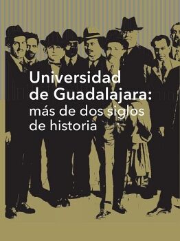 UNIVERSIDAD DE GUADALAJARA: MS DE DOS SIGLOS DE HISTORIA