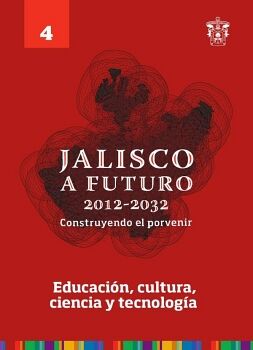 JALISCO A FUTURO 2012-2032. CONSTRUYENDO EL PORVENIR