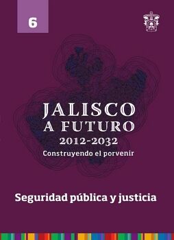 JALISCO A FUTURO 2012-2032. CONSTRUYENDO EL PORVENIR