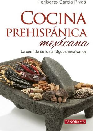 COCINA PREHISPANICA MEXICANA -LA COMIDA DE LOS ANTIGUOS MEX