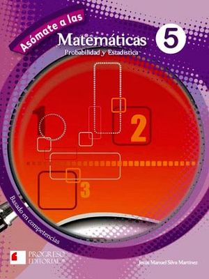 ASOMATE A LAS MATEMATICAS 5 PROBABILIDAD Y ESTADISTICA -S.P