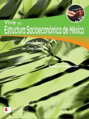 VIVE LA ESTRUCTURA SOCIOECON. DE MEXICO 2ED. -S.PIADA/COMPE