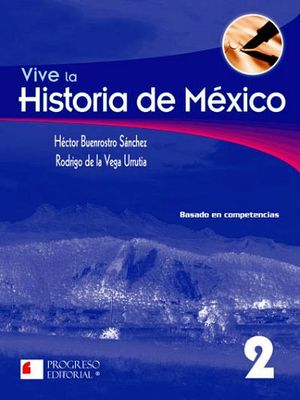 VIVE LA HISTORIA DE MEXICO 2 2ED. -S.PIADA/COMPET.-