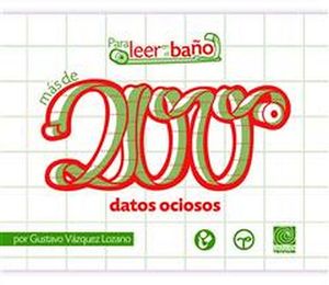 MAS DE 200 DATOS OCIOSOS -PARA LEER EN EL BAO-