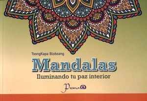 MANDALAS -ILUMINANDO TU PAZ INTERIOR-