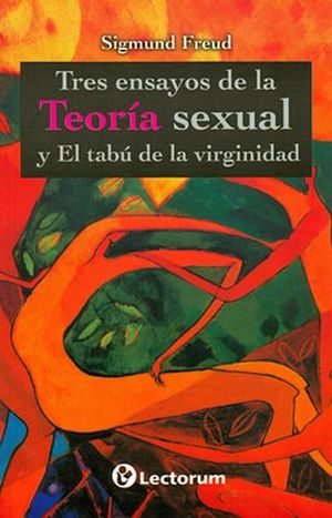 TRES ENSAYOS DE LA TEORIA SEXUAL  Y EL TABU DE LA VIRGINIDAD