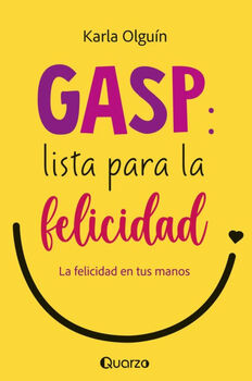 GASP: LISTA PARA LA FELICIDAD -LA FELICIDAD EN TUS MANOS-