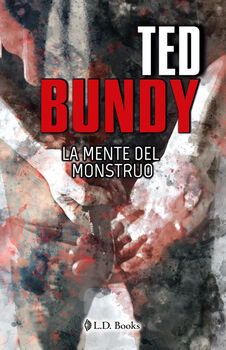TED BUNDY -LA MENTE DEL MONSTRUO-