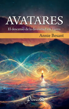 AVATARES -EL DESCENSO DE LA DIVINIDAD A LA TIERRA-