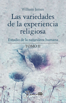 VARIEDADES DE LA EXPERIENCIA RELIGIOSA, LAS -TOMO II-