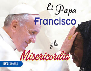 PAPA FRANCISCO Y LA MISERICORDIA, EL