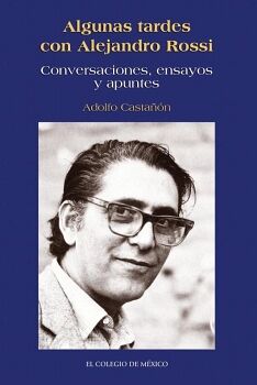 ALGUNAS TARDES CON ALEJANDRO ROSSI.