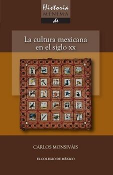 HISTORIA MNIMA. LA CULTURA MEXICANA EN EL SIGLO XX